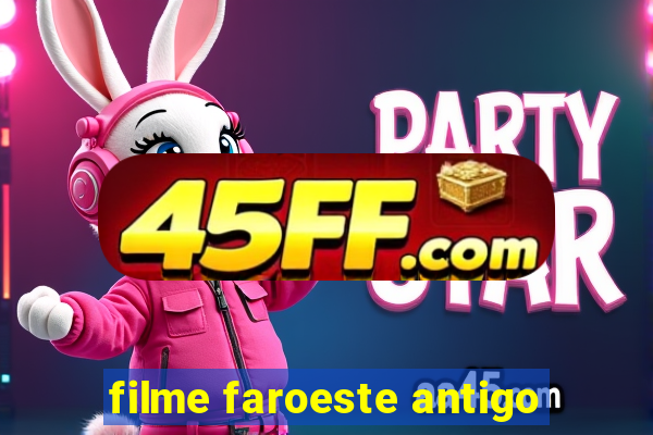 filme faroeste antigo